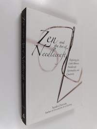 Zen And The Art Of Needlework - Exploring the Links Between Needlecraft, Spirituality, And Creativity