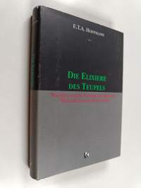 Die Elexiere des Teufels : Nachgelassene Papiere des Bruders Medardus eines Kapuziners
