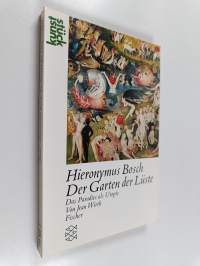 Hieronymous Bosch : der Garten der Lüste : das Paradies als Utopie