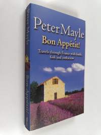 Bon Appetit : travels through France with knife, fork and corkscrew