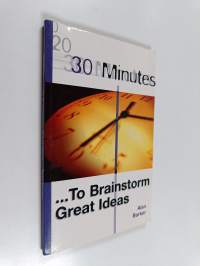 30 Minutes - to Brainstorm Great Ideas