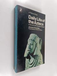The Daily Life of the Aztecs on the Eve of the Spanish Conquest
