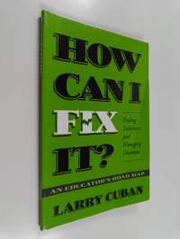 How can I fix it? : finding solutions and managing dilemmas : an educator&#039;s road map