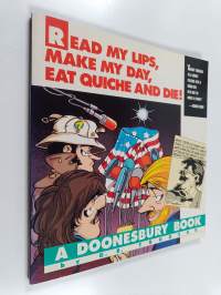 Read My Lips, Make My Day, Eat Quiche and Die! - A Doonesbury Book