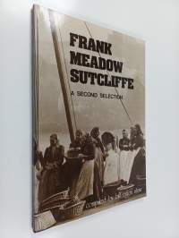 Frank Meadow Sutcliffe, Hon. F.R.P.S. : A Second Selection of His Work