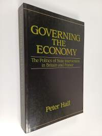 Governing the economy : the politics of state intervention in Britain and France
