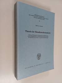 Theorie der Menschenrechtsstandards : Funktion, Wirkungsweise und Begründung wirtschaftlicher und sozialer Menschenrechte mit exemplarischer Darstellung der Rech...