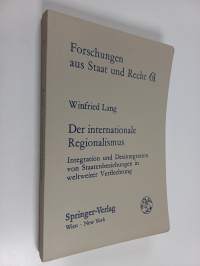 Der internationale Regionalismus - Integration und Desintegration von Staatenbeziehungen in weltweiter Verflechtung