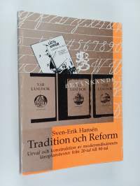 Tradition och reform : urval och konstruktion av modersmålsämnets läroplanstexter från 20-tal till 80-tal (signeerattu, tekijän omiste)