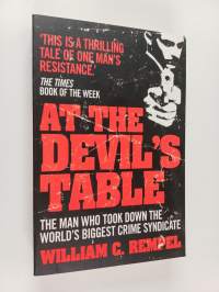 At the Devil&#039;s Table : The Man Who Took Down the World&#039;s Biggest Crime Syndicate