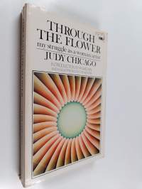 Through the Flower : My Struggle as a Woman Artist (signeerattu)