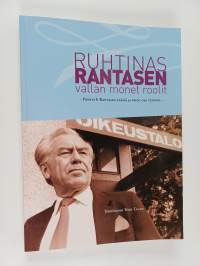 Ruhtinas Rantasen vallan monet roolit : Pentti E. Rantasen elämä ja pieni osa teoista (signeerattu)