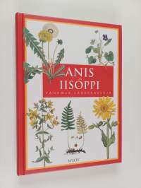 Anis ja iisoppi : vanhoja lääkekasveja