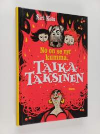 No on se nyt kumma, Taika Taksinen