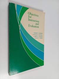 Objectives for instruction and evaluation : a revision of Behavioral objectives and instruction