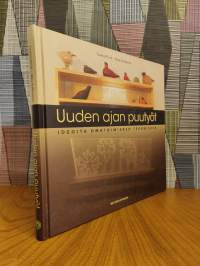 Uuden ajan puutyöt : Ideoita omatoimiseen tekemiseen