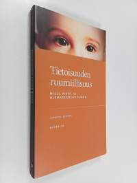 Tietoisuuden ruumiillisuus : mieli, aivot ja olemassaolon tunne