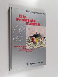 Die Fraktale Fabrik : Revolution der Unternehmenskultur