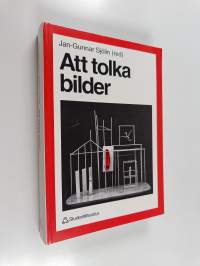Att tolka bilder : bildtolkningens teori och praktik med exempel på tolkningar av bilder från 1850 till i dag