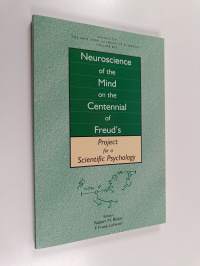 Neuroscience of the mind on the centennial of Freud&#039;s - Project for a scientific psychology