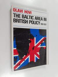 The Baltic area in British policy 1918-1921 vol.1 : From the Compiègne Armistice to the Implementation of the Versailles Treaty, 11.11.1918 - 20.1.1920