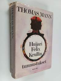 Huijari Felix Krullin tunnustukset : romaani