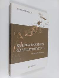 Kuinka rakensin gaselliyrityksen : myyntijohtajan vuosi