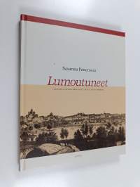 Lumoutuneet : tarinoita taiteen keräilystä 1800-luvun Suomessa