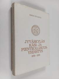 Jyväskylän käsi- ja pienteollisuusyhdistys 1878-1978