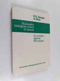 Successful Biological Control of Cancer By Combat Against the Causes