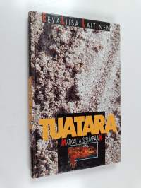 Tuatara : matkalla sisimpään (signeerattu, tekijän omiste)