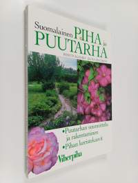 Suomalainen piha ja puutarha : puutarhan suunnittelu ja rakentaminen, pihan koristekasvit