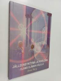 Jälleensyntymä ja kuolema : elämä elämien välillä