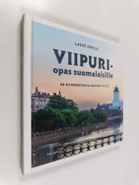 Viipuri-opas suomalaisille - 50 kiinnostavaa nähtävyyttä