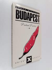 Budapest - pustan Pariisi : seikkailijan matkaopas Unkarin pääkaupunkiin