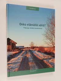 Onko elämällä väliä? : puhutaan elämän tarkoituksista