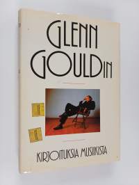 Glenn Gouldin kirjoituksia musiikista