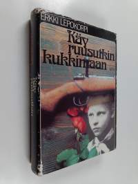 Käy ruusutkin kukkimaan