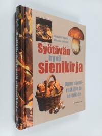 Syötävän hyvä sienikirja : opas sieniretkille ja keittiöön