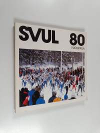 Suomen Valtakunnan Urheiluliitto (SVUL) vuosikirja 1980 : Suomen Valtakunnan Urheiluliiton juhlavuosi 1980