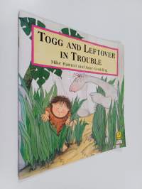 Togg and Leftover in trouble
