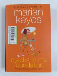 Cracks in My Foundation : Bags, Trips, Make-up Tips, Charity, Glory, and the Darker Side of the Story - Essays and Stories by Marian Keyes