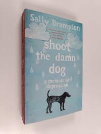Shoot the damn dog : a memoir of depression