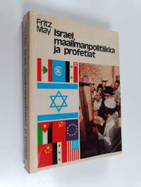 Israel, maailmanpolitiikka ja profetiat : Jumalan kansa, Israelin uskonnollinen tila, Lähi-idän ristiriidat, Israelin tulevaisuus