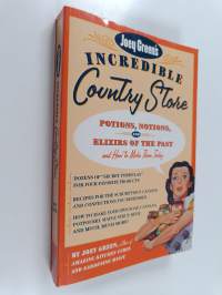 Joey Green&#039;s Incredible Country Store - Potions, Notions and Elixirs of the Past -and How to Make Them Today