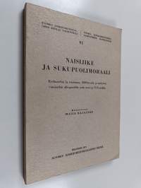 Naisliike ja sukupuolimoraali : keskustelua ja toimintaa 1800-luvulla ja nykyisen vuosisadan alkupuolella noin vuoteen 1918 saakka