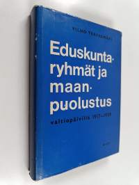 Eduskuntaryhmät ja maanpuolustus valtiopäivillä 1917-1939