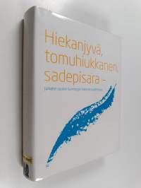 Hiekanjyvä, tomuhiukkanen, sadepisara : Jumalan suuren luomistyön kokonaisuuden osia