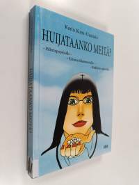 Huijataanko meitä : pillerinpopsijoille, kolesterolikammoisille, kaikkeen uskoville