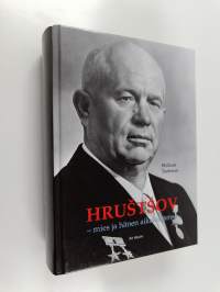 Hrustsov : mies ja hänen aikakautensa